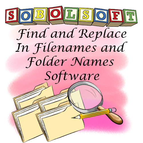 Find and Replace In Filenames and Folder Names Software